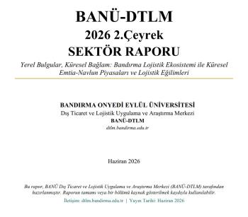 BANÜ-DTLM 2026 2.Çeyrek Sektör Raporu yayımlandı